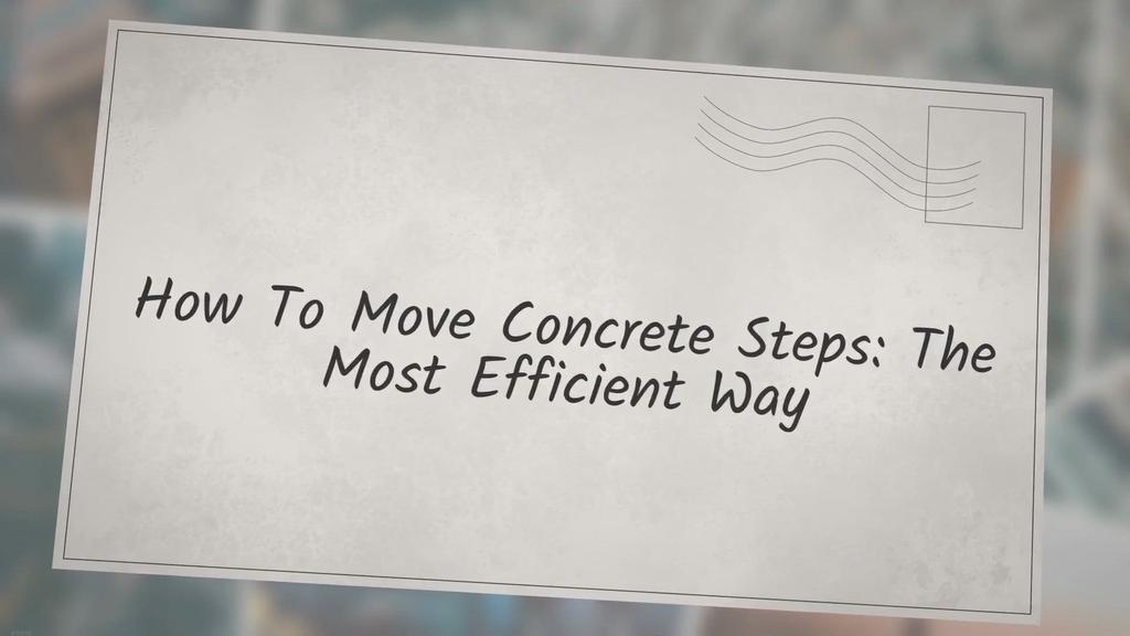 'Video thumbnail for How To Move Concrete Steps?'
